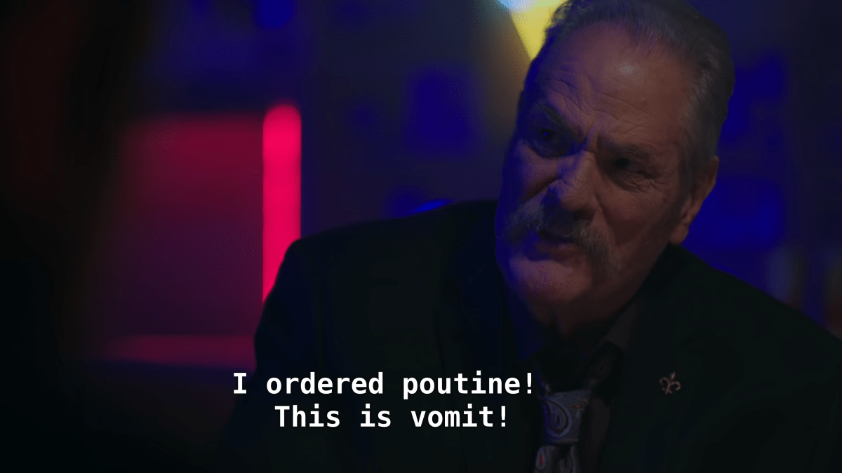 One of the gangsters. "I ordered poutine! This is vomit!"