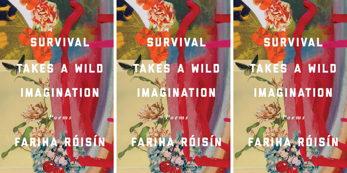 Survival Takes a Wild Imagination by Fariha Róisín