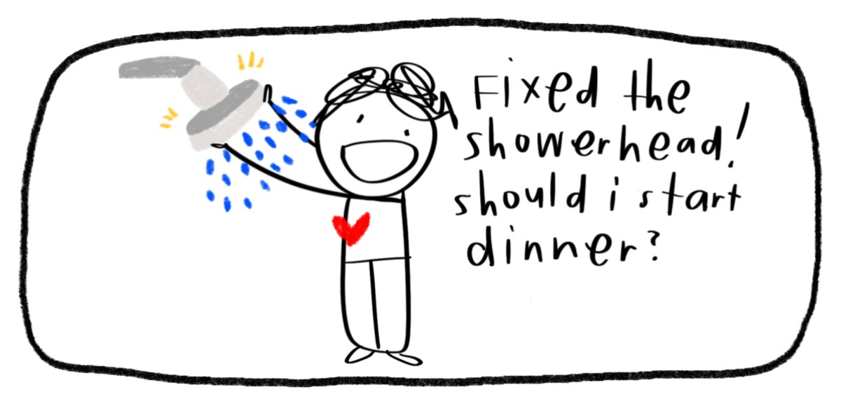 cartoon: butch in the shower fixing the showerhead going "FIXED the shower! should i start dinner?"