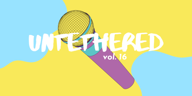 UNTETHERED VOL 16: a microphone against yellow and blue blobs