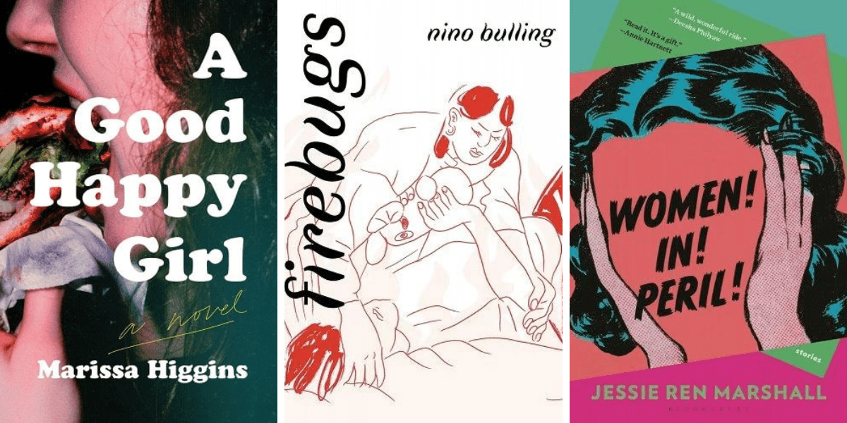 1. A Good Happy Girl by Marissa Higgins. 2. Firebugs by Nino Bulling. 3. Women! In! Peril! by Jessie Ren Marshall.