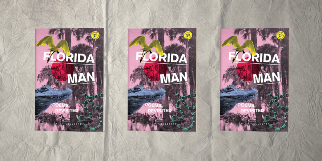 Florida Man: Poems, Revisited by Tyler Gillespie