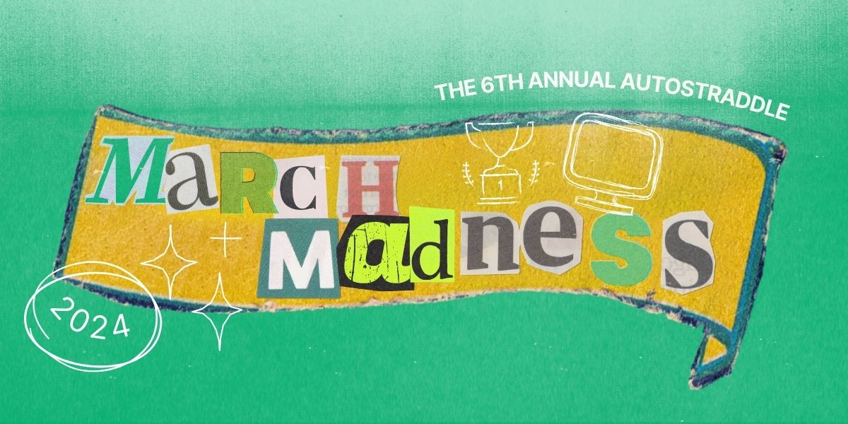 Header: The 6th Annual Autostraddle March Madness 2024
