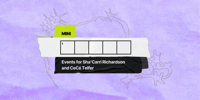 1 across / 5 letters / clue: Events for Sha'Carri Richardson and CeCé Telfer