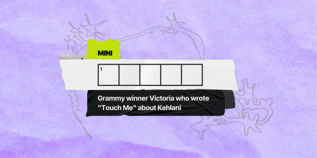 1 across / 5 letters / Grammy winner Victoria who wrote "Touch Me" about Kehlani