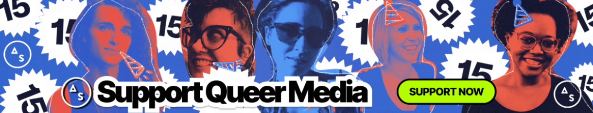 Pictures of the Autostraddle senior editor team are collaged in colors of cobalt and orange with the words "Support Queer Media" and the number 15 strewed all over for Autostraddle's 15th birthday