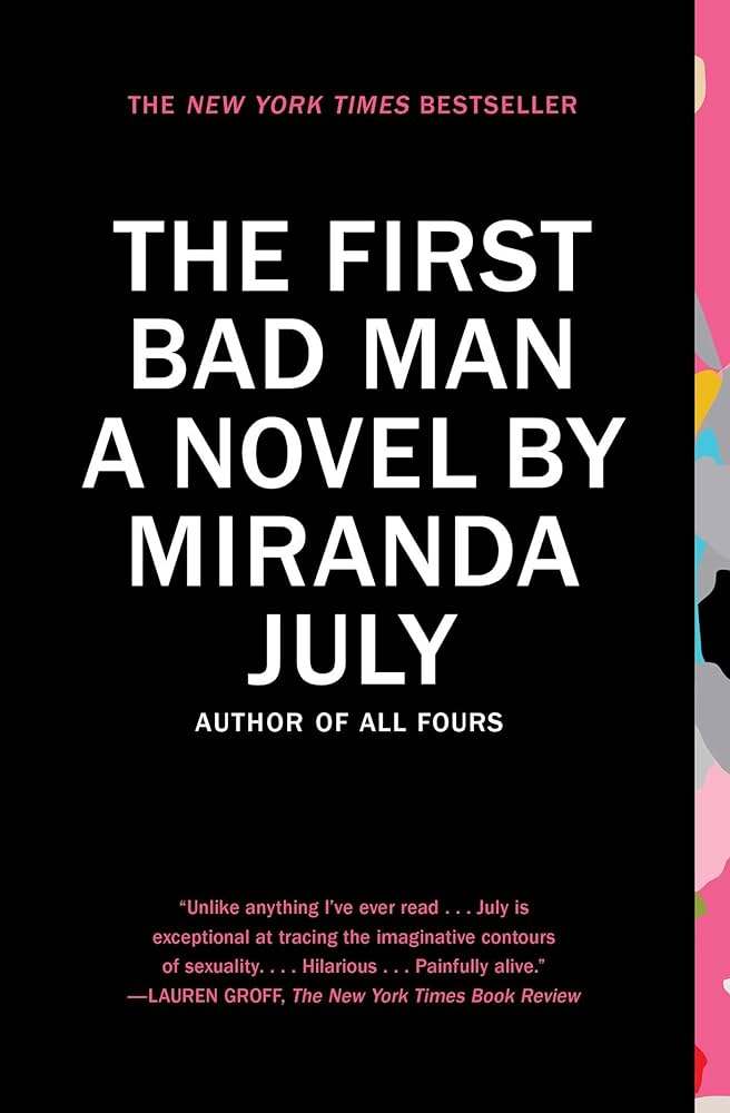 The First Bad Man A Novel by Miranda July