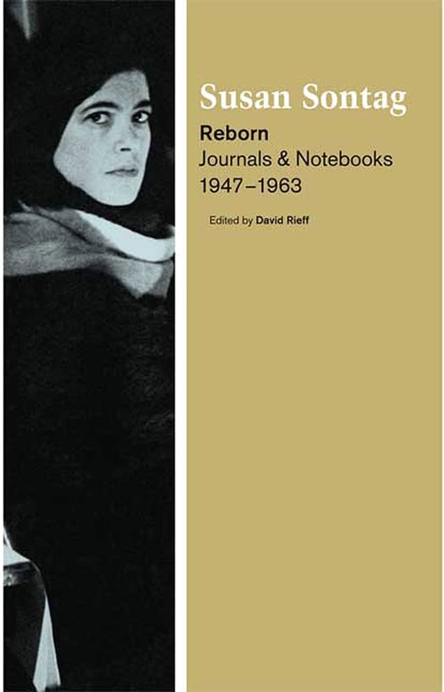 Reborn: Journals and Notebooks by Susan Sontag