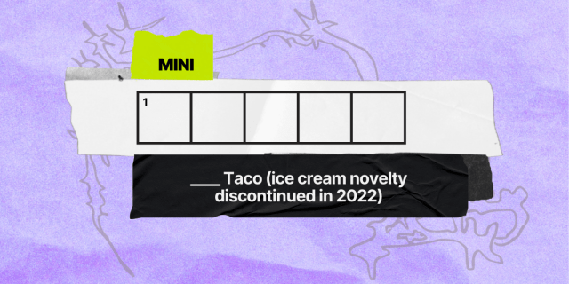 1 across / 5 letters / clue: ___ Taco (ice cream novelty discontinued in 2022)