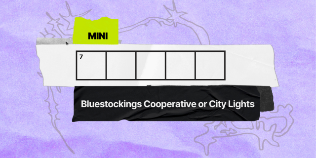 7 across / 5 letters / hint: Bluestockings Cooperative or City Lights