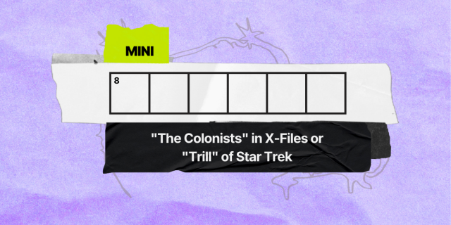 8 across / 6 letters / clue: "The Colonists" in X-Files or "Trill" of Star Trek