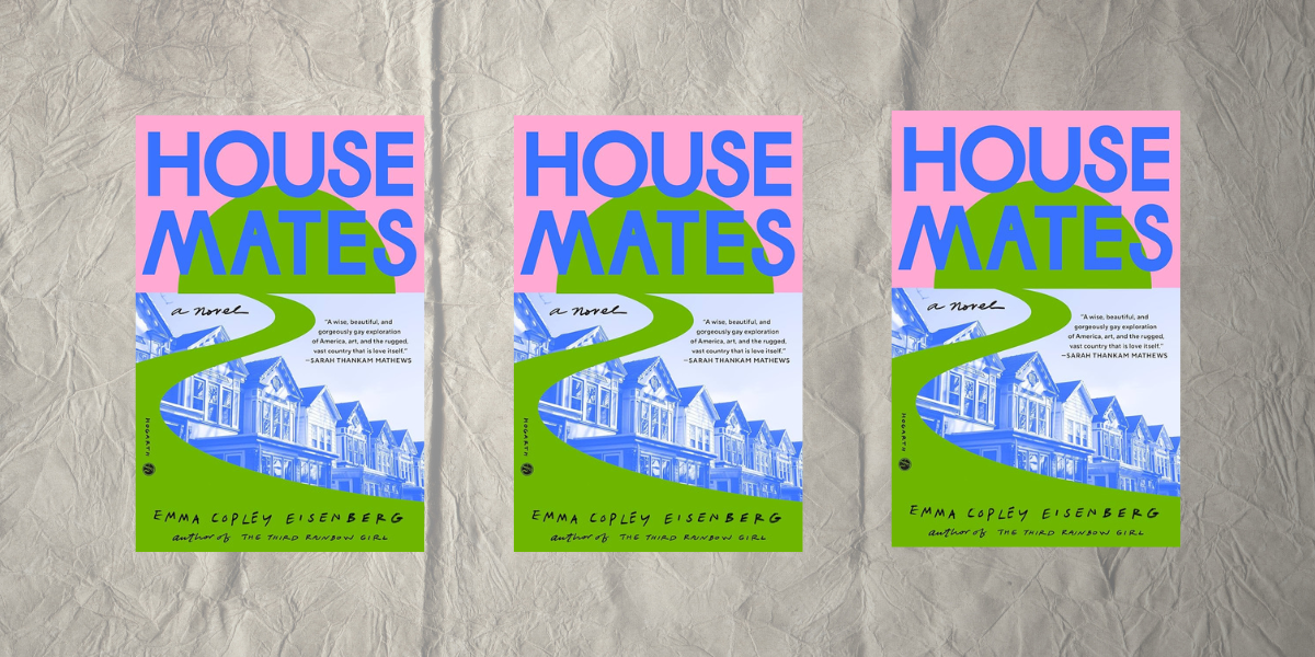 Housemates novel: a triptych of the cover of Emma Copley Eisenberg's Housemates, a blue tinted image of side by side Philly homes with a pink, green, and blue palette for the the title and outline.