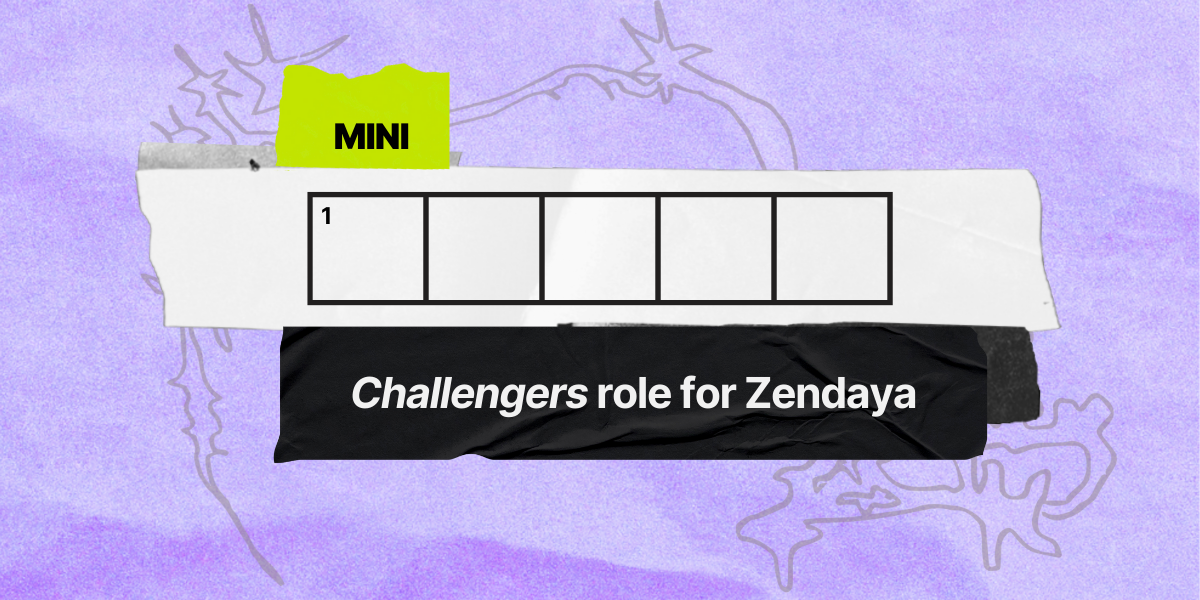 1 across / 5 letters / "Challengers" role for Zendaya