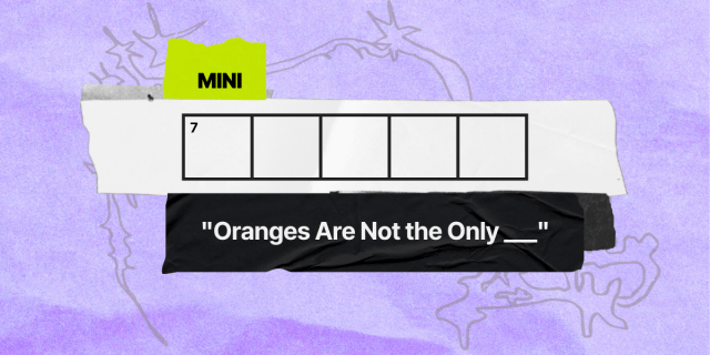 7 across / 5 letters / "Oranges Are Not the Only ___"