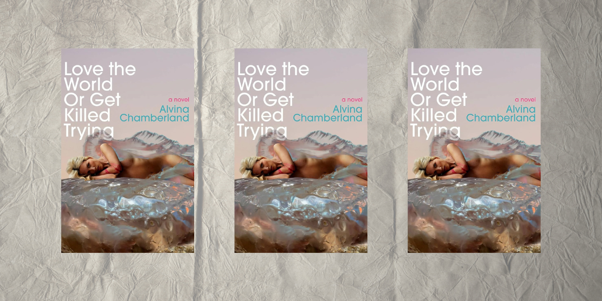 Love the World or Get Killed Trying: the cover of the novel with Alvina Chamberland nude resting on shimmery ice.