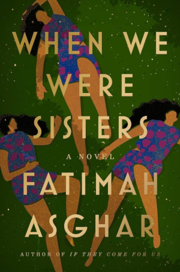 WHEN WE WERE SISTERS by Fatimah Asghar