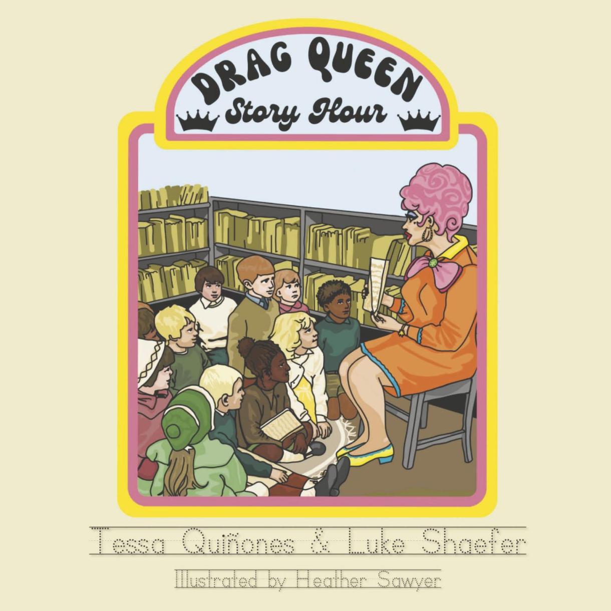 Drag Queen Story Hour by Tessa Quinones & Luke Shaefer
