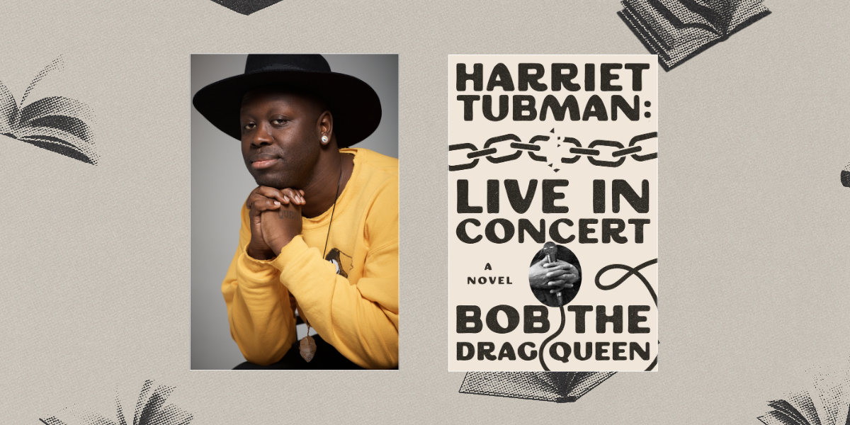 Bob the Drag Queen Harriet Tubman Live in Concert: a photo of Bob next to a photo of the book cover