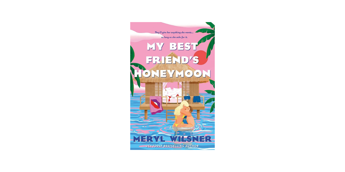 My Best Friend's Honeymoon by Meryl Wilsner