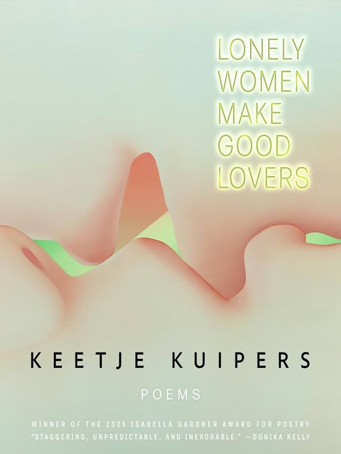 Lonely Women Make Good Lovers, by Keetje Kuipers (Poetry)