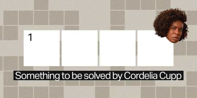 1 across / 4 letters / Something to be solved by Cordelia Cupp