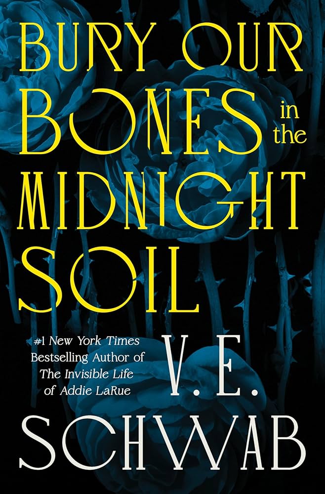 Bury Our Bones in the Midnight Soil, by V.E. Schwab