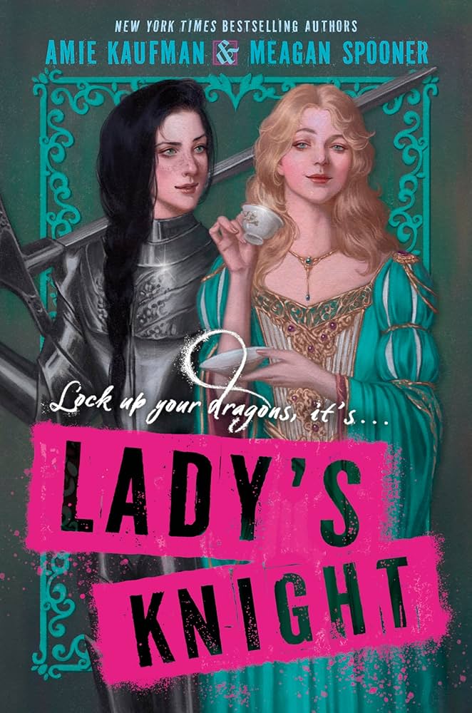 Lady’s Knight, by Amie Kaufman and Meagan Spooner