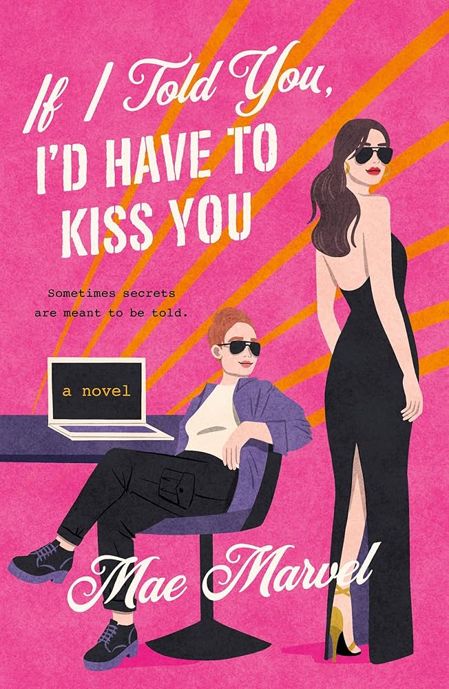 If I Told You, I’d Have To Kiss You, by Mae Marvel