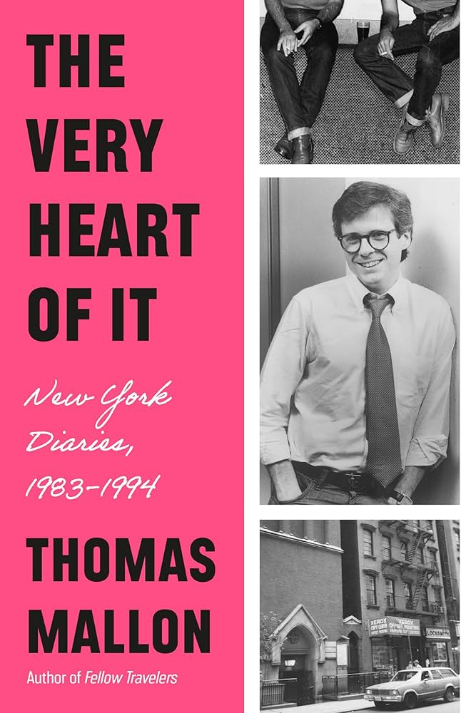 The Very Heart of It: New York Diaries, 1983-1994, by Thomas Mallon