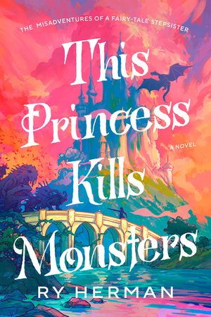 This Princess Kills Monsters, by Ry Herman