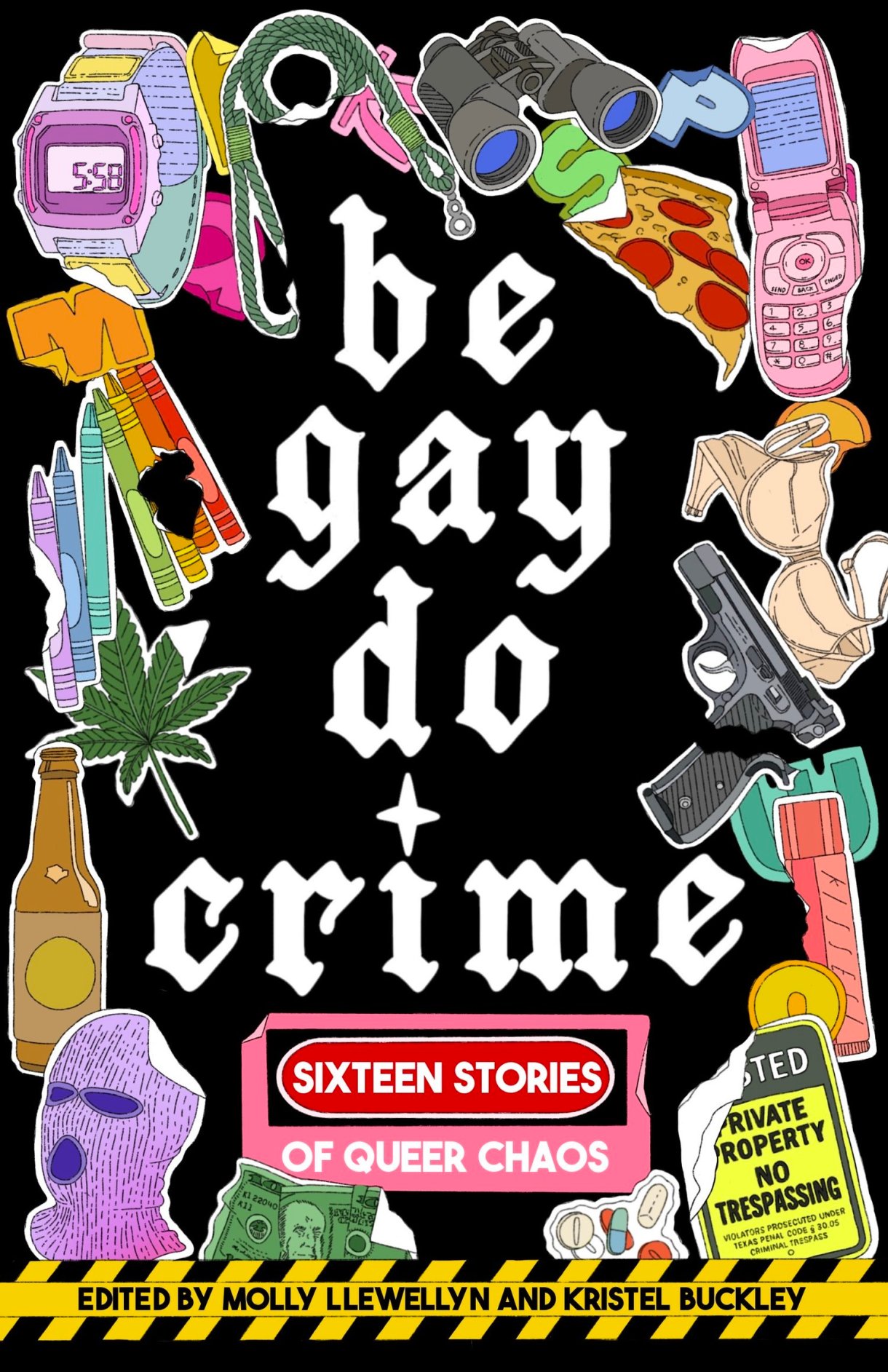 Be Gay Do Crime by multiple authors, edited by Molly Llewellyn and Kristel Buckley
