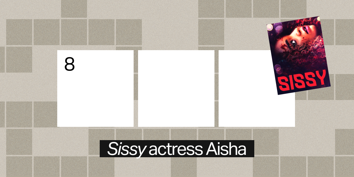 8 across / 3 letters / "Sissy" actress Aisha