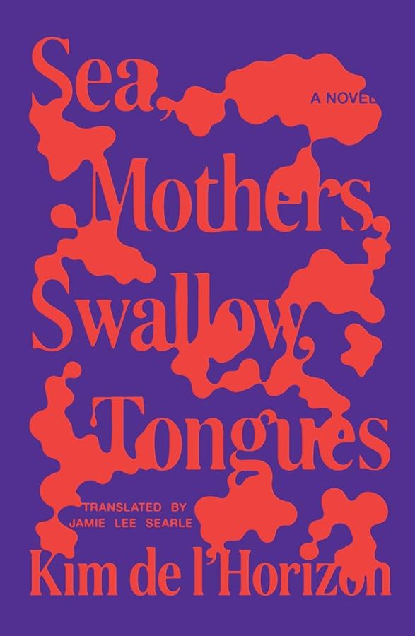Sea. Mother, Swallow, Tongue, by Kim de l’Horizon, translated by Jamie Lee Searle