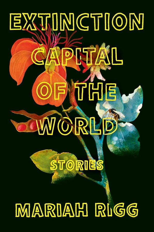 Extinction Capital of the World: Stories, by Mariah Rigg