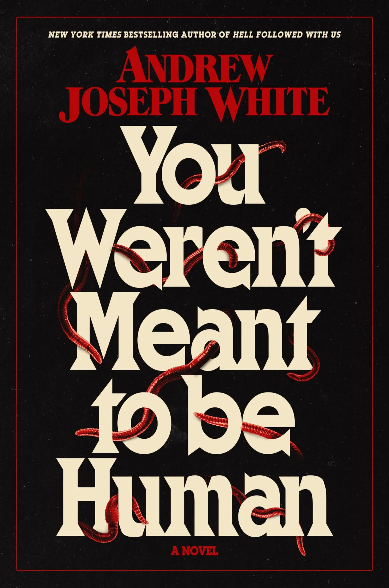 You Weren’t Meant To Be Human, by Andrew Joseph White