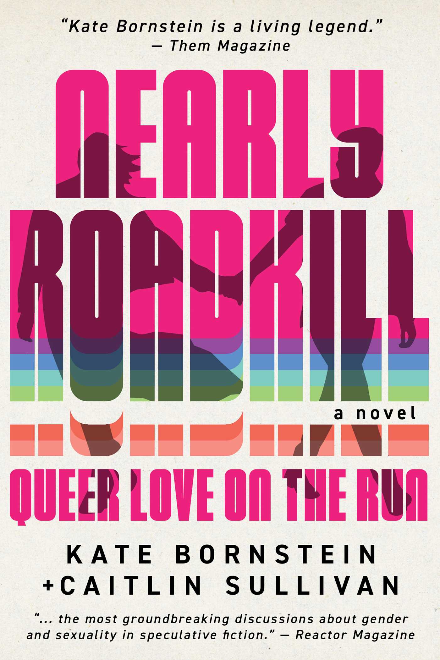 Nearly Roadkill: Queer Love on the Run, by Kate Bornstein and Caitlin Sullivan