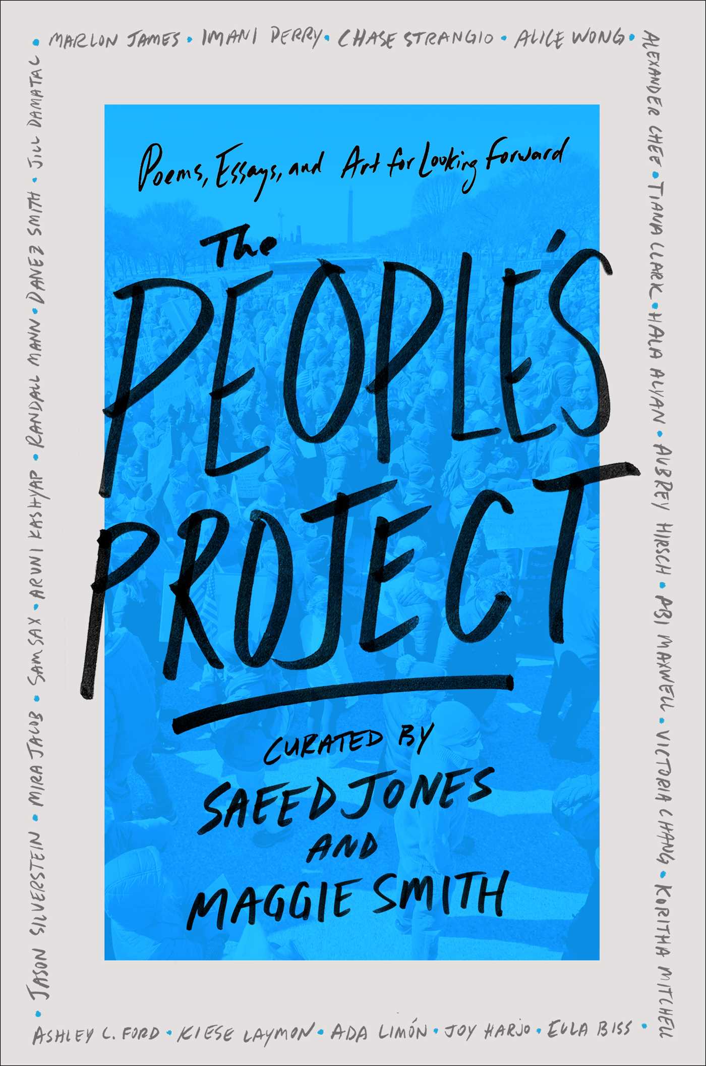 The People's Project: Poems, Essays, and Art for Looking Forward, curated by Saeed Jones and Maggie Smith
