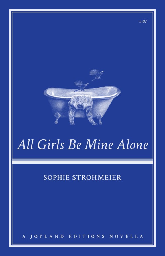All Girls Be Mine Alone, by Sophie Strohmeier