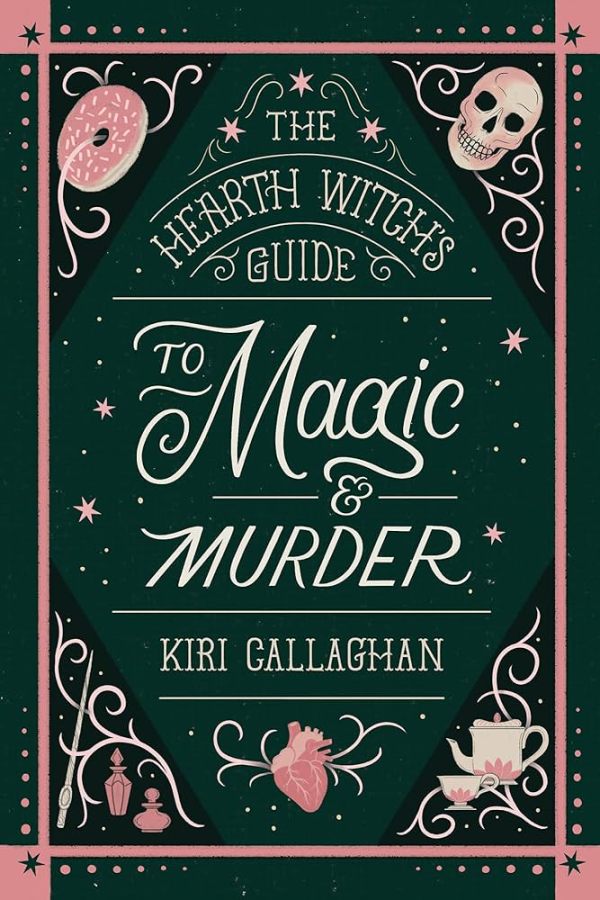 The Hearth Witch’s Guide to Magic and Murder, by Kiri Callaghan