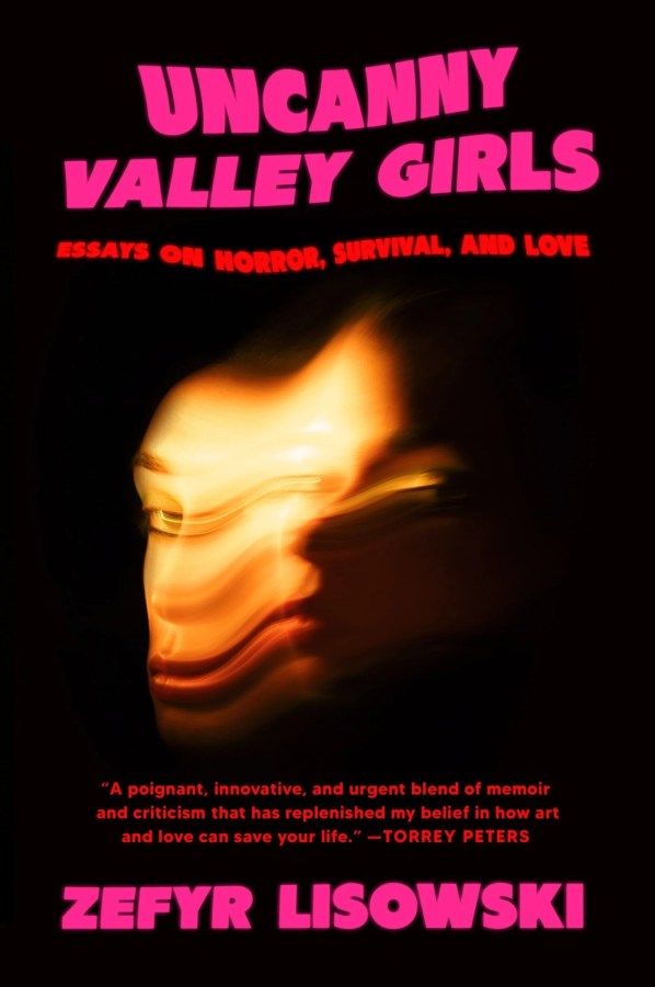 Uncanny Valley Girls: Essays on Horror, Survival, and Love, by Zefyr Lisowski