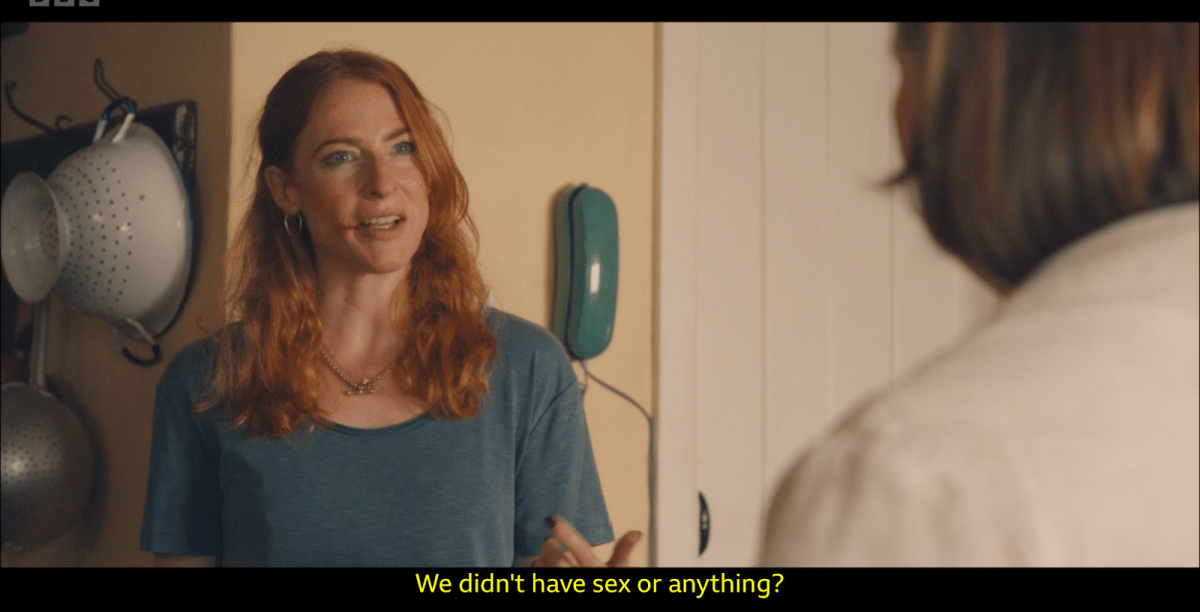 "We didn't have sex or anything?"