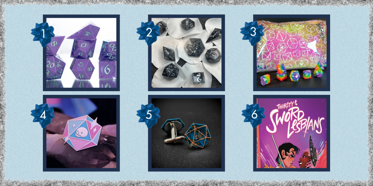 dice, more dice, a dice bag, a dice shaped pin, dice cufflinks, and a game called Thirsty Sword Lesbians