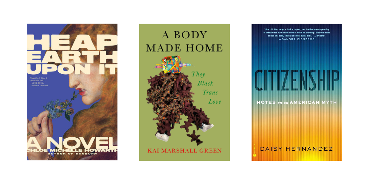 Heap Earth Upon It, A Body Made Home, and Citizenship — three of Autostraddle's most anticipated books for February 2026
