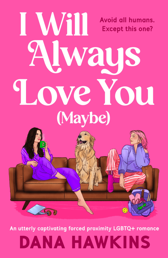 Will Always Love You (Maybe), by Dana Hawkins