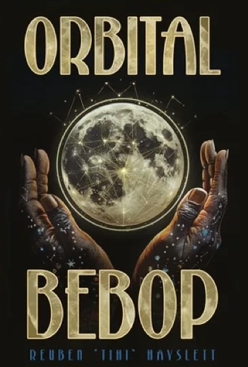 Orbital Bebop, by Reuben “Tihi” Hayslett 