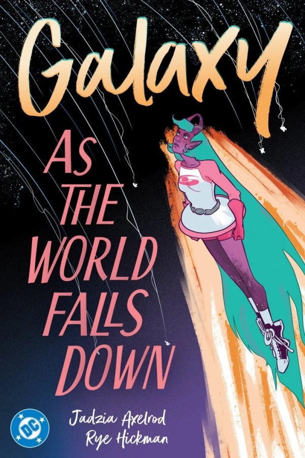Galaxy As the World Falls Down by Jadzia Axelrod and Rye Hickman